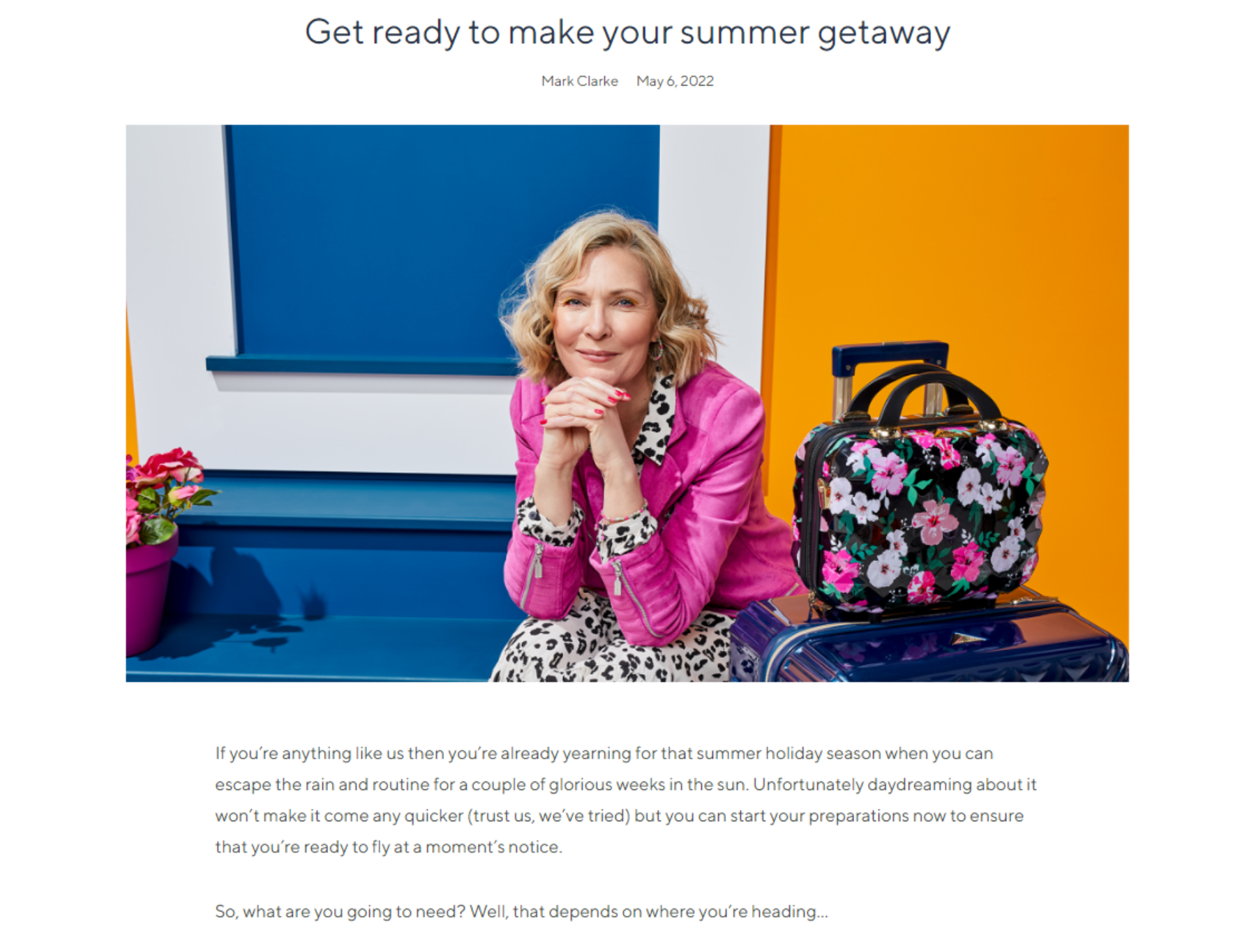 Screenshot of a blog post from stories.qvcuk.com. Around an image of a woman sat on a doorstep with luggage beside her the text reads; "Get ready to make you summer getaway. If you're anything like us then you're already yearning for that summer holiday season when you can escape the rain and routine for a couple of glorious weeks in the sun. Unfortunately daydreaming about it won't make it come any quicker (trust us, we've tried) but you can start your preparations now to ensure that you're ready to fly at a moment's notice. So what are you going to need?Well, that depends on where you're heading..."